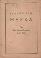 Evangelium podle sepsání Svatého Marka - život Pána a Spasitele našeho Ježíše Krista
