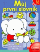 Můj první slovník - téměř 150 slov a krásných obrázků
