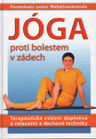 Jóga proti bolestem v zádech - terapeutická cvičení doplněná o relaxační a dechové ...