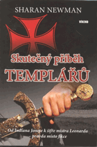 Skutečný příběh templářů - od Indiana Jonese k šifře mistra Leonarda - pravda místo fikce