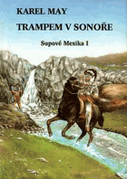 3SVAZKY Supové Mexika 1-3. Trampem v Sonoře - Vinnetou mezi Beduiny - Satan a Jidáš