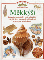 Měkkýši Poznejte fantastický svět měkkýšů, korýšů, želv a ostatních živočichů s ...