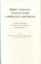 Jiřího Agricoly Dvanáct knih o hornictví a hutnictví
