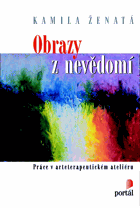 Obrazy z nevědomí - práce v arteterapeutickém ateliéru