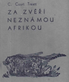 Za zvěří neznámou Afrikou (mimo vyšlapanou stezku)