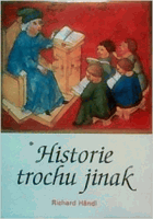 Historie trochu jinak, aneb, Přemysl Oráč nebyl zemědělec