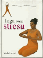 Jóga proti stresu - uvolněte se a načerpejte energii přirozenou cestou jógy