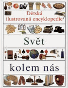 Dětská ilustrovaná encyklopedie IV. Svět kolem nás