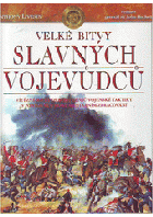 Velké bitvy slavných vojevůdců - vítězné bitvy dvaceti géniů vojenské taktiky v ...