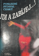 Jdi a zabíjej...! - poslední pitaval český