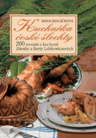 Kuchařka české šlechty - 200 receptů z kuchyně Zdenky a Berty Lobkowiczových