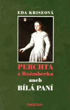 Perchta z Rožmberka, aneb, Bílá paní
