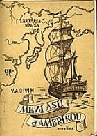 Mezi Asií a Amerikou(veliký ruský mořeplavec A.I. Čirikov)
