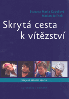Skrytá cesta k vítězství - utajené zákulisí sportu