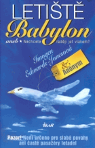 Letiště Babylon, aneb, Nechcete raději jet vlakem?