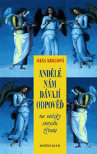 Andělé nám dávají odpověď na otázky smyslu života