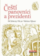 Čeští panovníci a prezidenti - od Sámovy říše po Václava Klause
