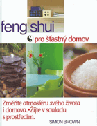 Feng shui pro šťastný domov - změňte svůj život a domov za víkend