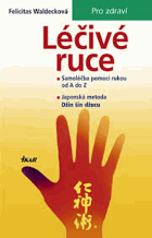 Léčivé ruce - samoléčba pomocí rukou od A do Z - japonská metoda Džin šin džucu