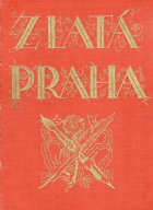 ZLATÁ PRAHA - 45. ročník. Obrázkový týdenník pro zábavu a poučení
