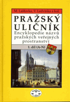 Pražský uličník 1 - encyklopedie názvů pražských veřejných prostranství, A - N