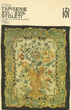 Tapiserie XVI-XVIII. století v Uměleckoprůmyslovém muzeu v Praze