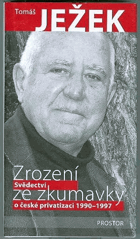 Zrození ze zkumavky (Svědectví o české privatizaci 1990-1997)