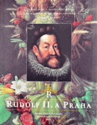 Rudolf II. a Praha. Císařský dvůr a rezidenční město jako kulturní a duchovní centrum ...