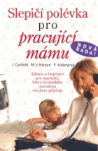 Slepičí polévka pro pracující mámu