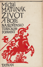 Život a boje na slovensko tureckom pohraničí