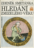 Hledání zmizelého věku. Sondy do středověkých Čech