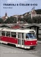 Tramvaj s číslem 6102 - záchrana a rekonstrukce historického vozu T3
