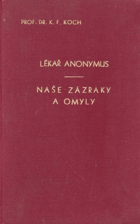 Lékař Anonymus - Naše zázraky a omyly