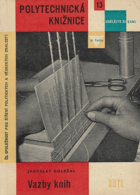 Vazby knih - určeno knihařům-samoukům a učitelům i žákům pro knihvazačskou teorii i praxi ...