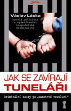 Jak se zavírají tuneláři - kriminální kauzy po