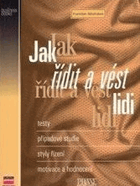 Jak řídit a vést lidi Praxe manažera