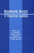 Řeholní život v českých zemích - řeholní řády a kongregace, sekulární instituty a ...