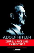 Adolf Hitler - zemřel v roce 1962 v Argentině?