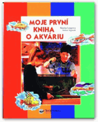Moje první kniha o akváriu