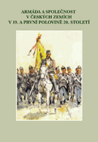 Armáda a společnost v českých zemích v 19. a první polovině 20. století