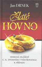 Zlaté hovno - sebraná hlášení c.k. dvorního vyšetřovatele k případu