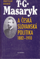 T.G. Masaryk a česká slovanská politika (1882-1910)