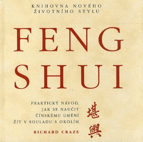 Feng shui - praktický návod, jak se naučit čínskému umění žít v souladu s okolím
