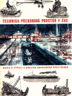Technika překonává prostor a čas. Kniha o vývoji a druzích dopravních prostředků