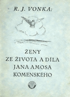 Ženy ze života a díla Jana Amosa Komenského Jan Amos Komenský