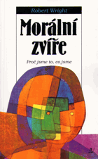 Morální zvíře - proč jsme to, co jsme