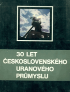 30 let československého uranového průmyslu
