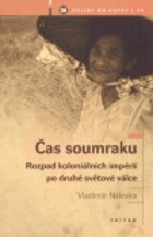 Čas soumraku - rozpad koloniálních impérií po druhé světové válce