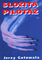 Složitá pilotáž - taktika vzdušných bojů a bitev stíhacího letectva včera, dnes a zítra