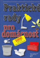 Praktické rady pro domácnost - 1000 tipů a rad nejen pro domácnost